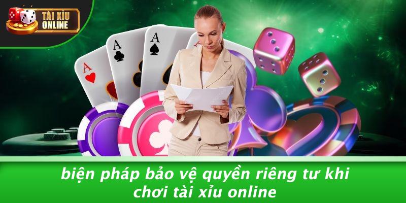 Biện Pháp Bảo Vệ Quyền Riêng Tư Khi Chơi Tài Xỉu Online