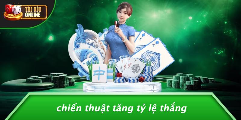 Chiến Thuật Tăng Tỷ Lệ Thắng