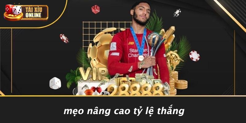 Mẹo Nâng Cao Tỷ Lệ Thắng