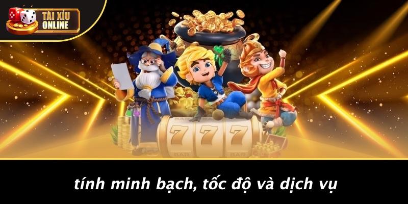 Tính Minh Bạch, Tốc Độ Và Dịch Vụ