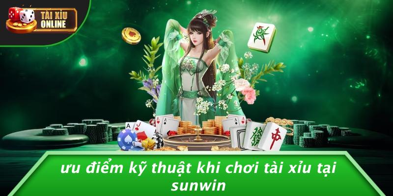 Ưu Điểm Kỹ Thuật Khi Chơi Tài Xỉu Tại Sunwin