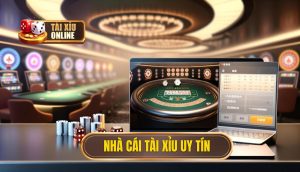 nhà cái tài xỉu uy tín