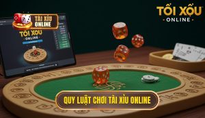 quy luật chơi tài xỉu online