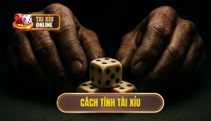 cách tính tài xỉu